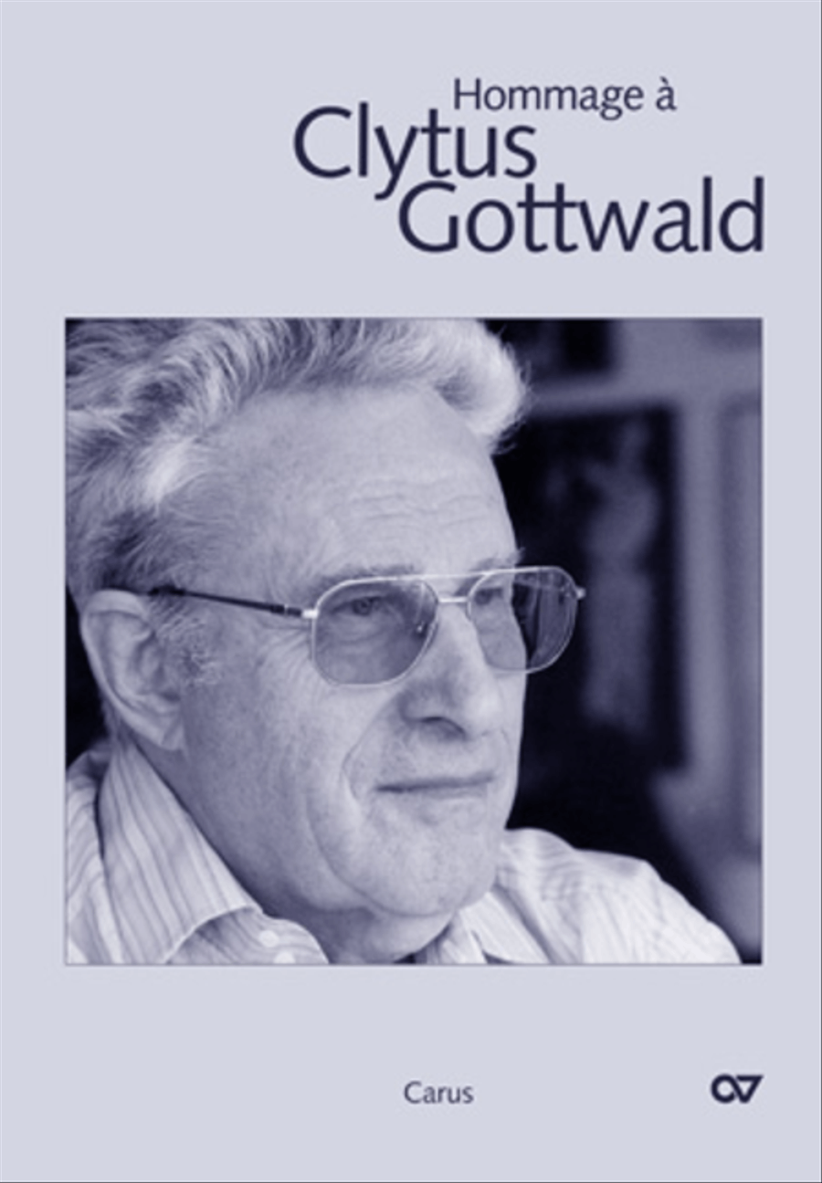 Hommage a Clytus Gottwald. Recollections, letters, compositions for his 80 th birthday