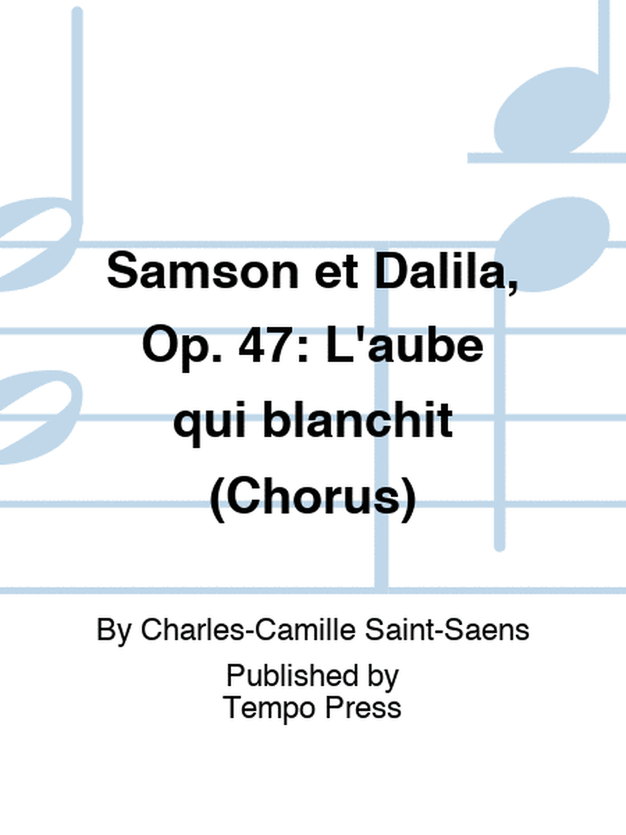 SAMSON ET DALILA, Op. 47: L'aube qui blanchit (Chorus)