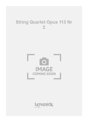 String Quartet Opus 113 Nr 2