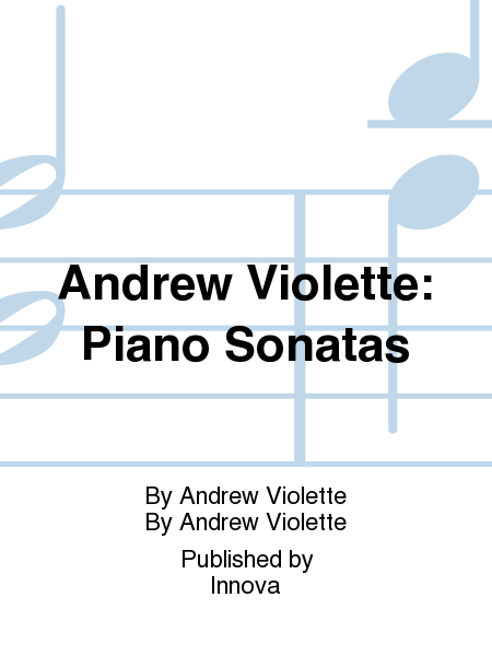Andrew Violette: Piano Sonatas  Sheet Music