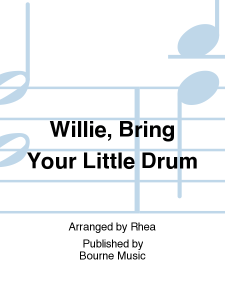Willie, Bring Your Little Drum