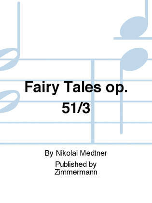 Fairy Tales Op. 51/3