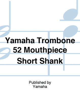 Yamaha Trombone 52 Mouthpiece Short Shank