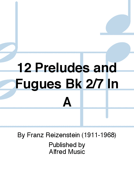 12 Preludes and Fugues Bk 2/7 In A