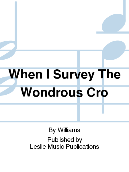 When I Survey The Wondrous Cro