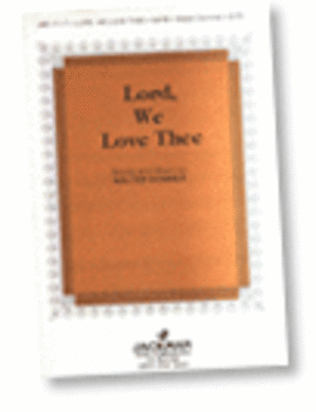 Book cover for Lord We Love Thee - SATB