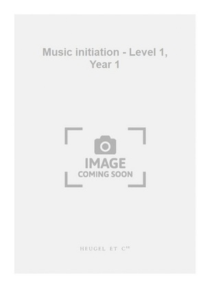Music initiation - Level 1, Year 1