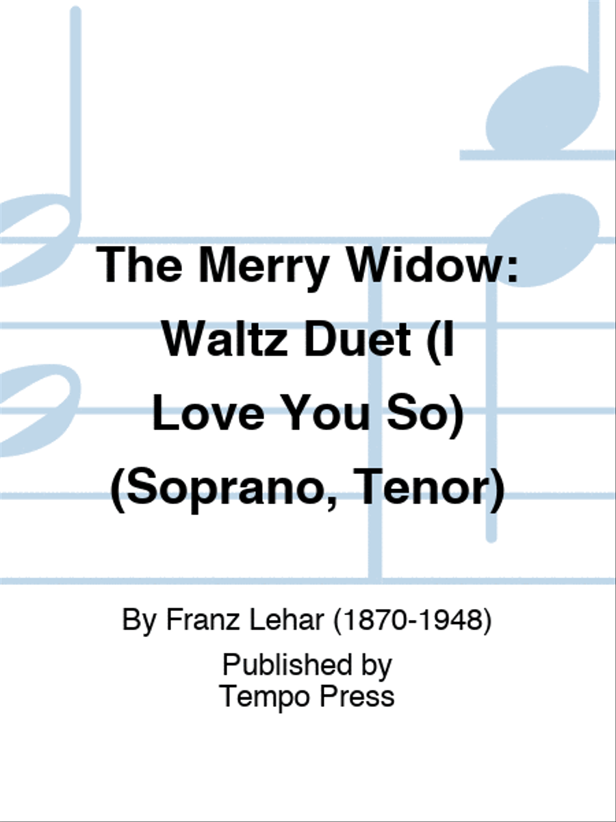 The Merry Widow: Waltz Duet (I Love You So) (Soprano, Tenor)