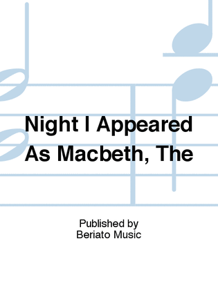 Night I Appeared As Macbeth, The