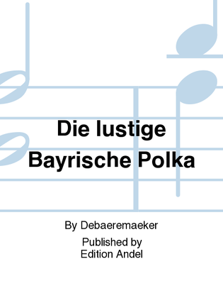 Die lustige Bayrische Polka