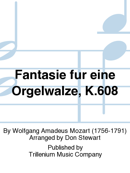 Fantasie fur eine Orgelwalze, K.608