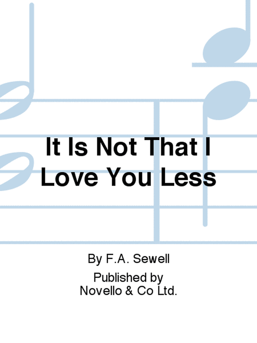 It Is Not That I Love You Less