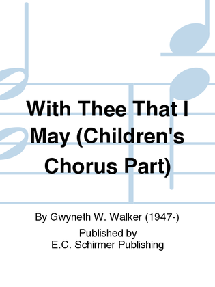 With Thee That I May Live (Children's Chorus Part)