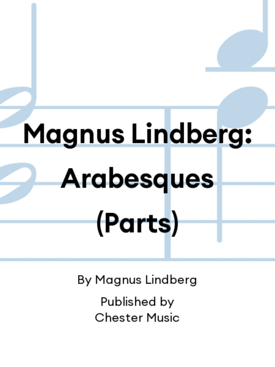 Magnus Lindberg: Arabesques (Parts)