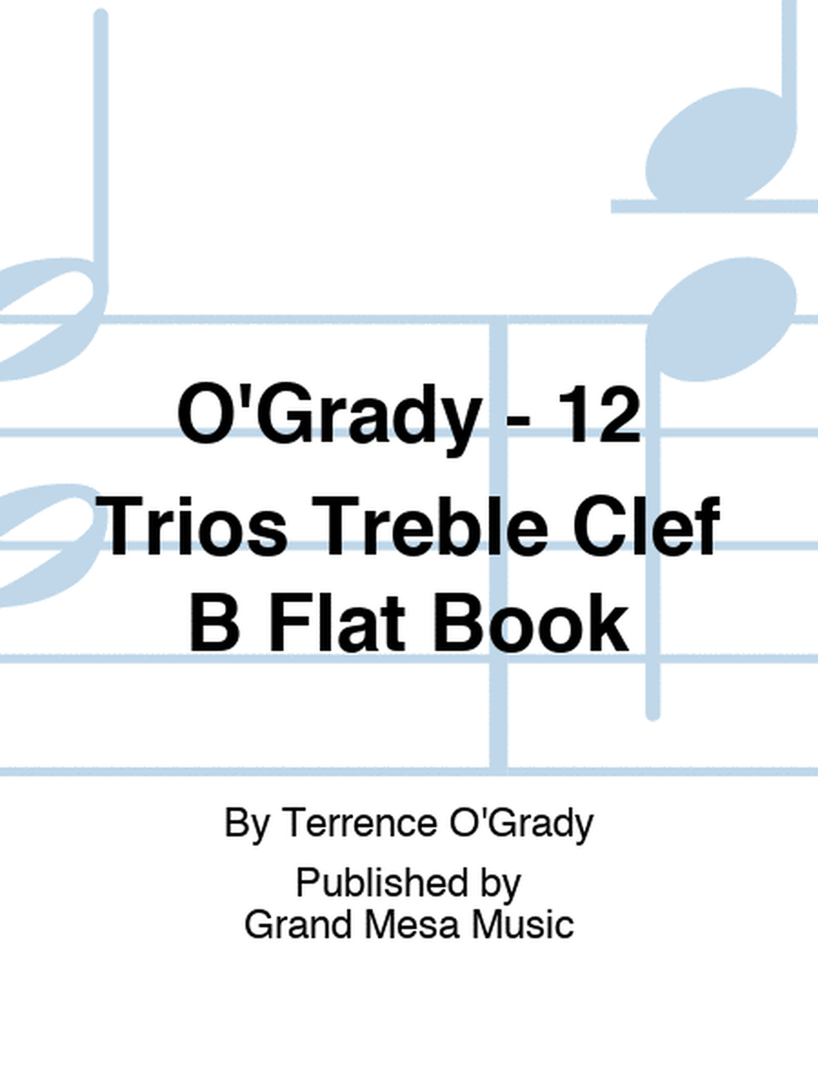 O'Grady - 12 Trios Treble Clef B Flat Book