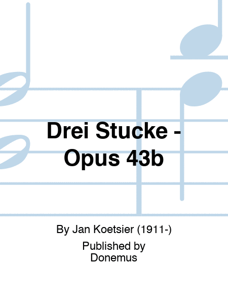 Drei Stücke - Opus 43b