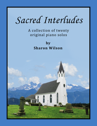 Book cover for Sacred Interludes (A Collection of 20 Original Piano Solos)