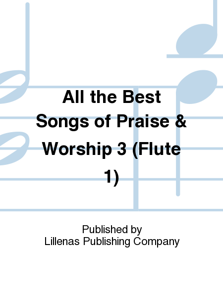 All the Best Songs of Praise & Worship 3 (Flute 1)
