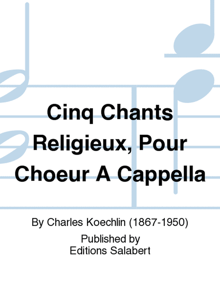 Cinq Chants Religieux, Pour Choeur A Cappella