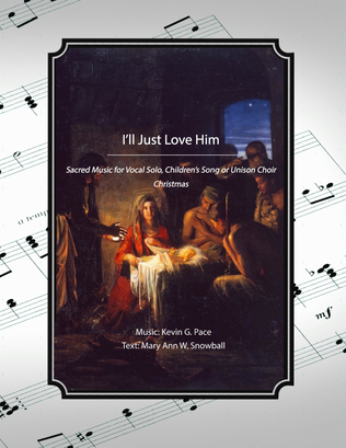 I'll Just Love Him, a sacred Christmas song for children, unison choir or vocal solo