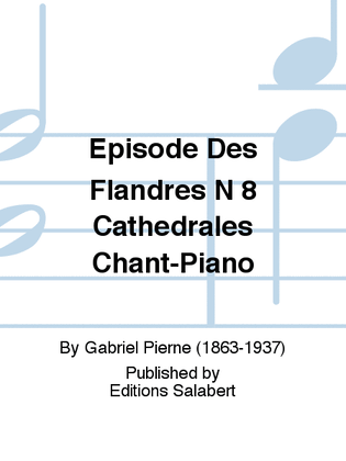 Episode Des Flandres N 8 Cathedrales Chant-Piano