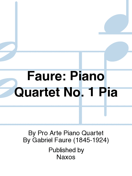 Faure: Piano Quartet No. 1 Pia