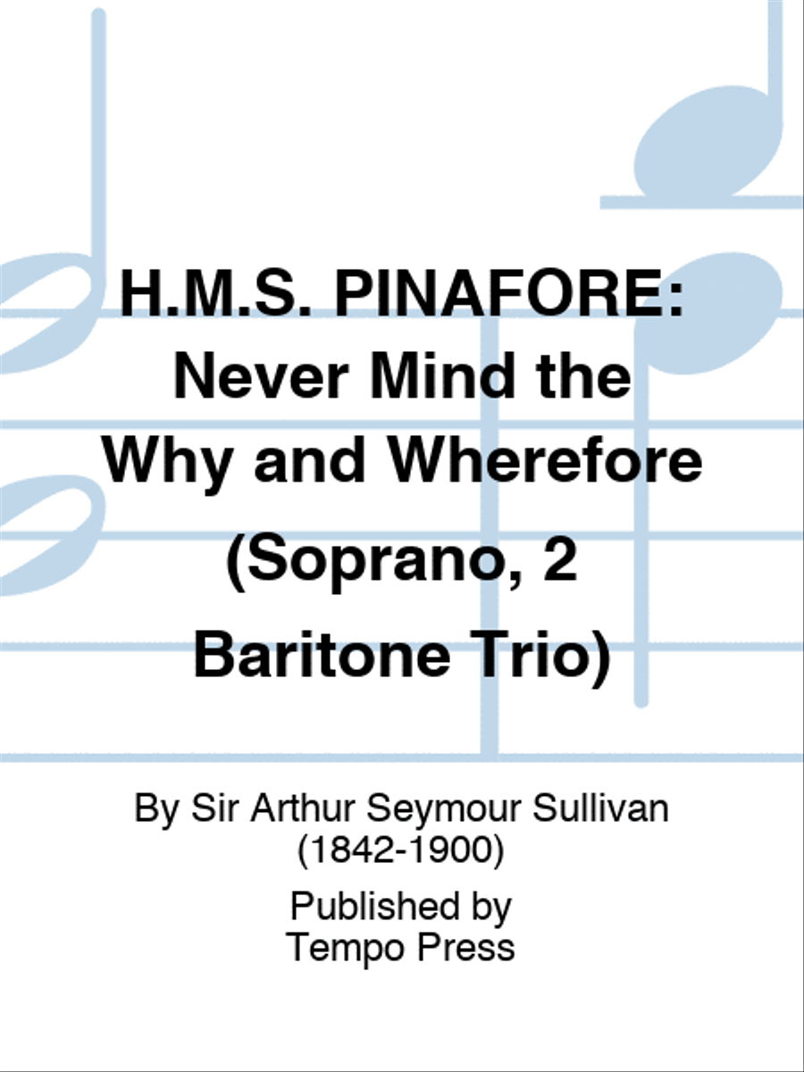H.M.S. PINAFORE: Never Mind the Why and Wherefore (Soprano, 2 Baritone Trio) Brass Trio scores gallery preview page 1