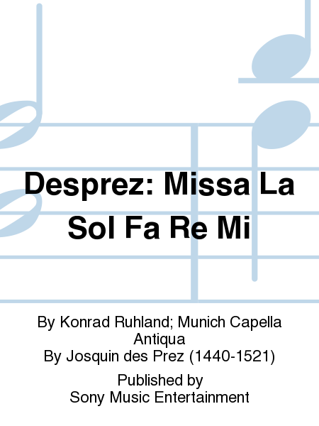 Desprez: Missa La Sol Fa Re Mi