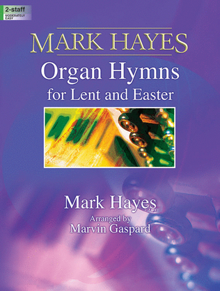 Book cover for Mark Hayes: Organ Hymns for Lent and Easter