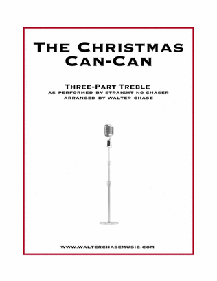 The Christmas Can-Can (as performed by Straight No Chaser) - Three-Part Treble