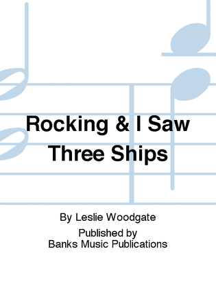 Book cover for Rocking & I Saw Three Ships