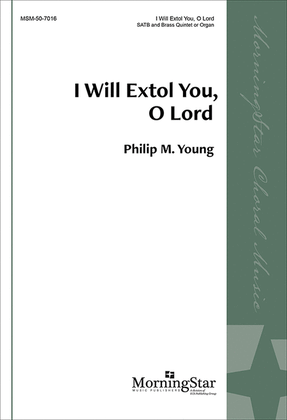 Book cover for I Will Extol You, O Lord (Choral Score)