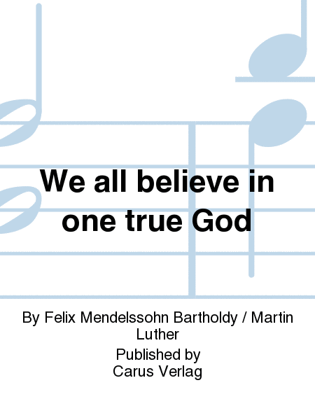 We all believe in one true God (Wir glauben all an einen Gott)