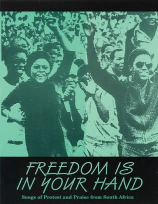 Freedom Is In Your Hand (Songs of Protest and Praise from South Africa - Collection)