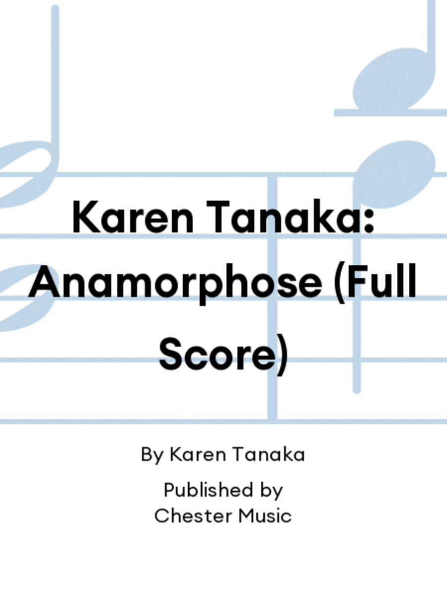 Karen Tanaka: Anamorphose (Full Score)