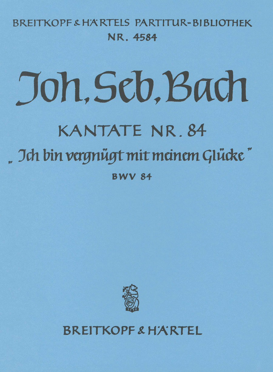 Cantata BWV 84 "Ich bin vergnuegt mit meinem Gluecke"