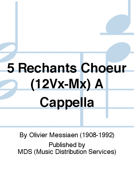 5 RECHANTS CHOEUR (12VX-MX) A CAPPELLA