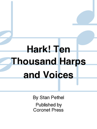 Hark! Ten Thousand Harps And Voices