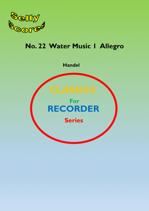 CLASSICS FOR RECORDER SERIES 22 Water Music 1 Allegro for 2 Descant Recorders