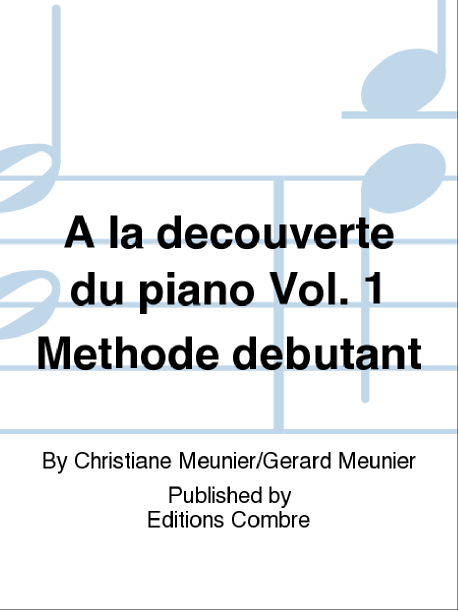 A la decouverte du piano - Volume 1 Methode debutant Piano Method scores gallery preview page 1