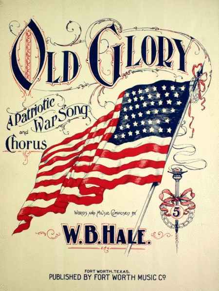 Old Glory. A Patriotic War Song and Chorus
