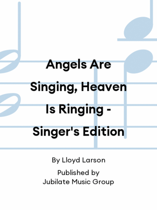 Angels Are Singing, Heaven Is Ringing - Singer's Edition