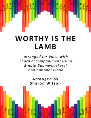 Worthy Is the Lamb (for Voice and 8-note Boomwhackers®)