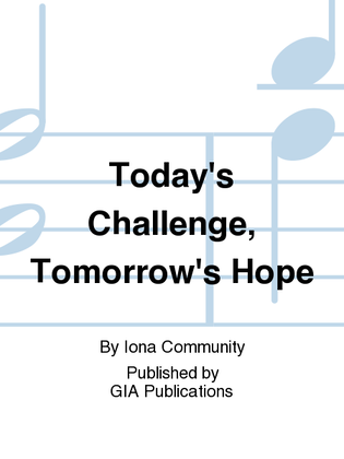 Today's Challenge, Tomorrow's Hope