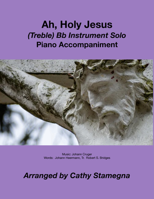 Ah, Holy Jesus (Treble Bb Instrument Solo, Piano Accompaniment)