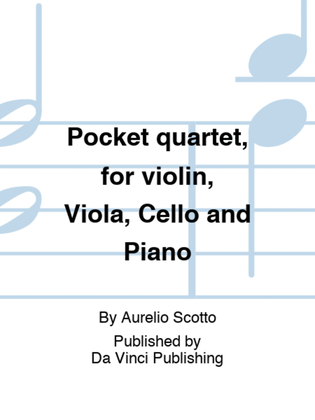 Pocket quartet, for violin, Viola, Cello and Piano