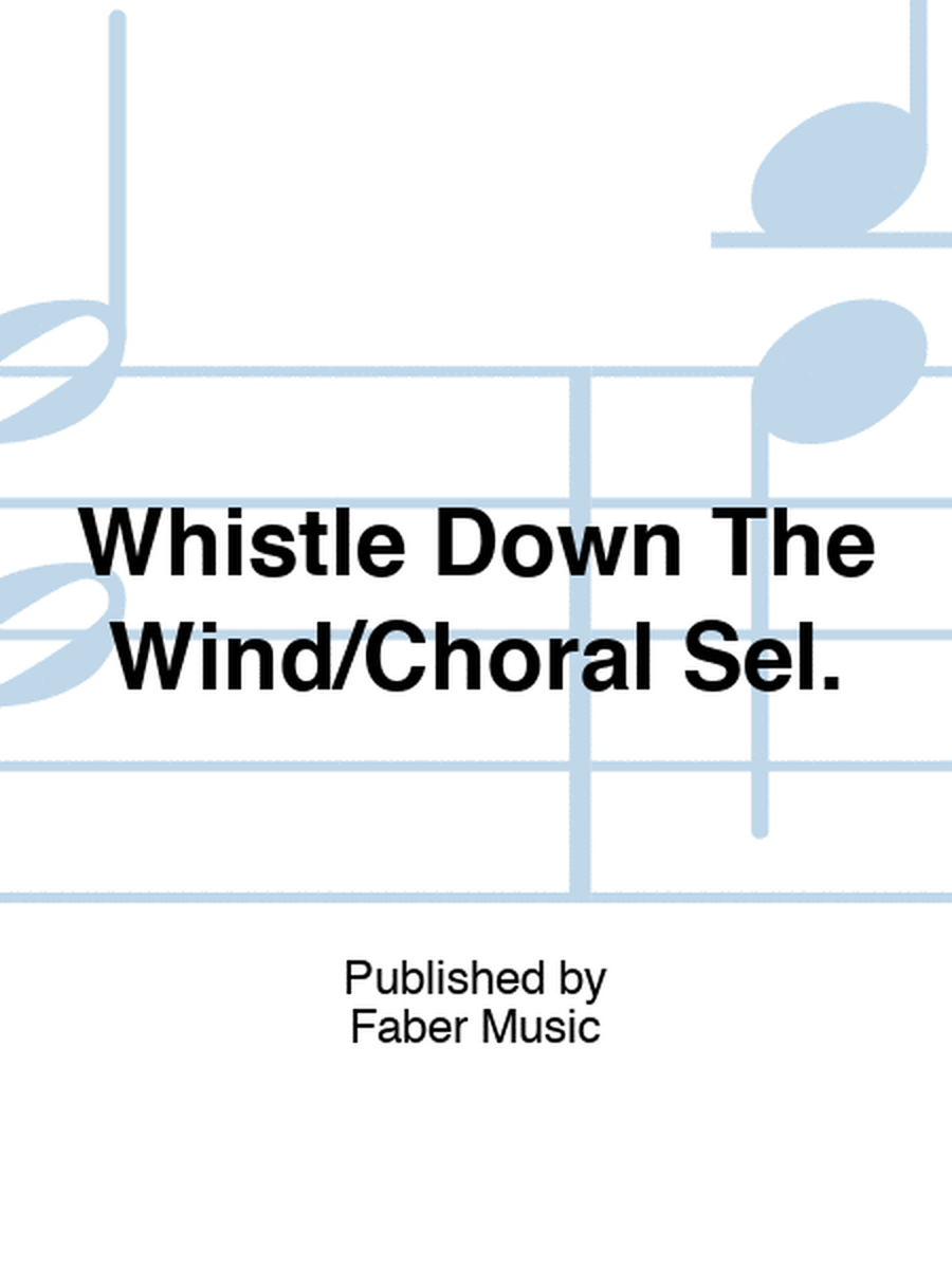 Whistle Down The Wind/Choral Sel.