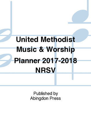 United Methodist Music & Worship Planner 2017-2018 NRSV