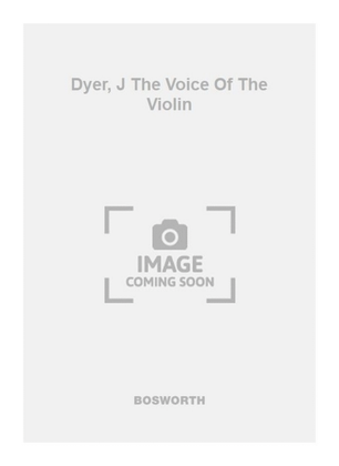 Dyer, J The Voice Of The Violin