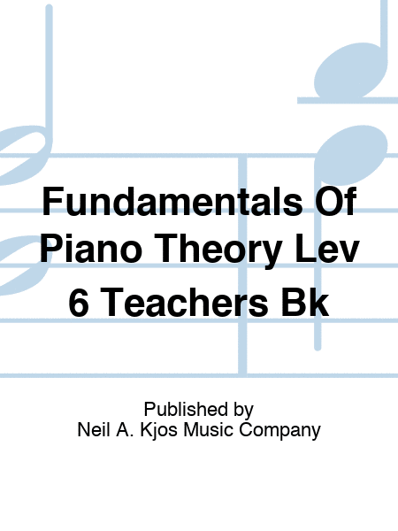 Fundamentals Of Piano Theory Lev 6 Teachers Bk